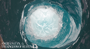 Angels, Satan & The Kingdom of Heaven